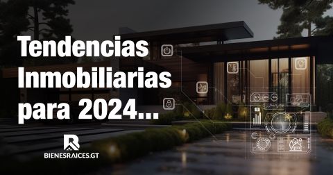 Tendencias inmobiliarias para 2024...